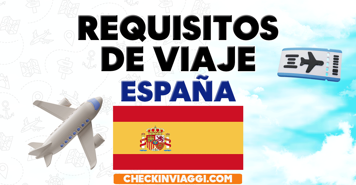 REQUISITOS PARA VIAJAR A ESPAÑA Check in Viaggi